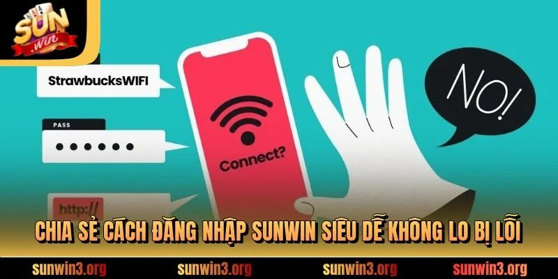 Chia sẻ cách đăng nhập SUNWIN siêu dễ không lo bị lỗi
