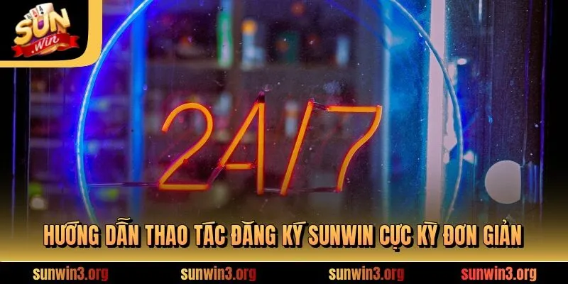 Hướng dẫn thao tác đăng ký SUNWIN cực kỳ đơn giản