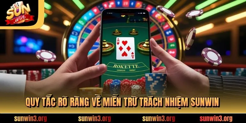 Quy tắc rõ ràng về miễn trừ trách nhiệm SUNWIN